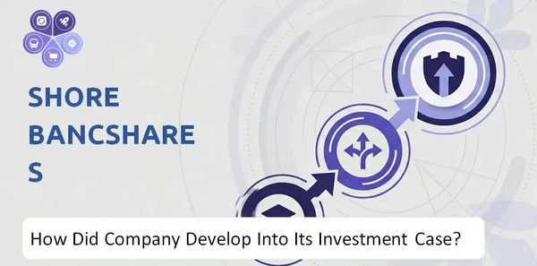 How Did Shore Bancshares Company Develop Into Its Current Investment Case?