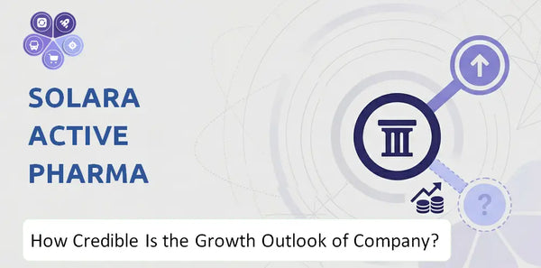 How Credible Is the Growth Outlook of Solara Active Pharma Sciences Company?