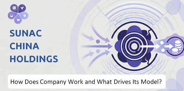 How Does Sunac China Holdings Company Work and What Drives Its Business Model?
