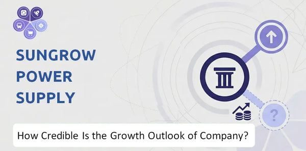 How Credible Is the Growth Outlook of Sungrow Power Supply Company?