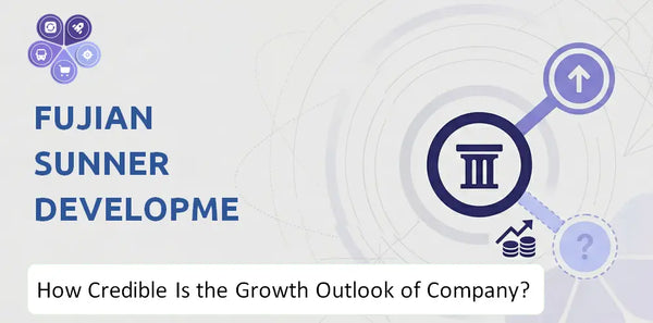 How Credible Is the Growth Outlook of Fujian Sunner Development Company?