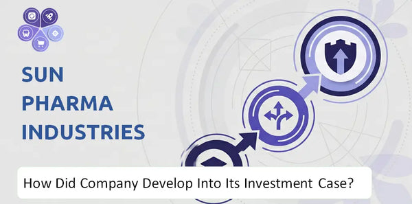 How Did Sun Pharma Industries Company Develop Into Its Current Investment Case?