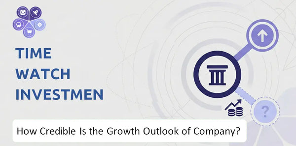 How Credible Is the Growth Outlook of Time Watch Investments Company?