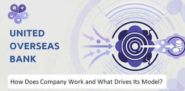How Does United Overseas Bank Company Work and What Drives Its Business Model?
