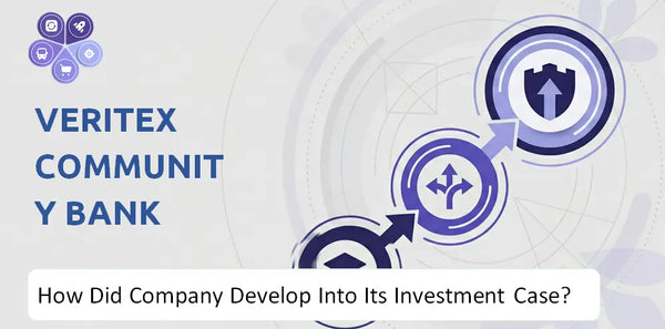 How Did Veritex Community Bank Company Develop Into Its Current Investment Case?