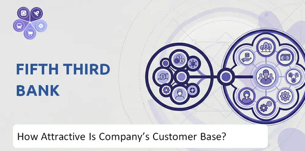 How Attractive Is Fifth Third Bank Company's Customer Base and Target Market?