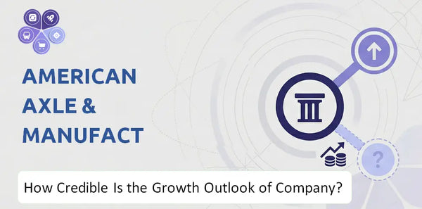 How Credible Is the Growth Outlook of American Axle & Manufacturing Company?