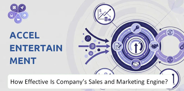How Effective Is Accel Entertainment Company's Sales and Marketing Engine?