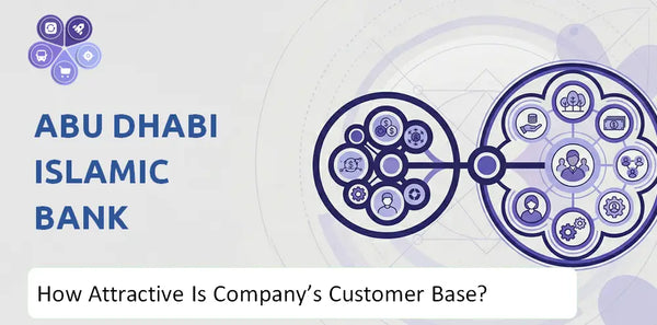How Attractive Is Abu Dhabi Islamic Bank Company's Customer Base and Target Market?