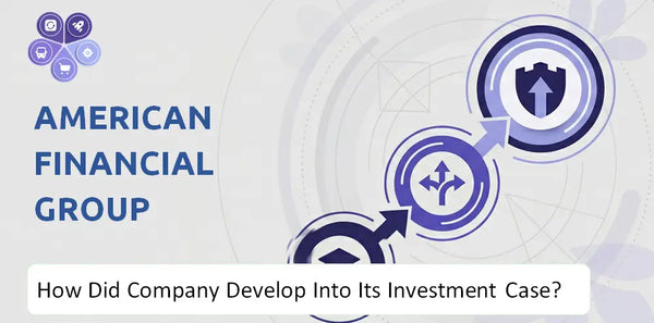How Did American Financial Group Company Develop Into Its Current Investment Case?