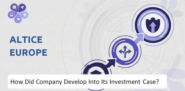 How Did Altice Europe Company Develop Into Its Current Investment Case?