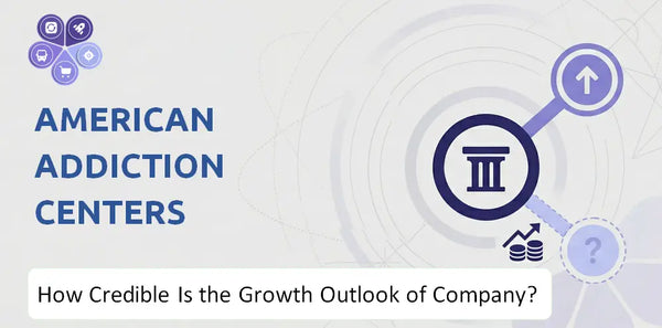 How Credible Is the Growth Outlook of American Addiction Centers Company?