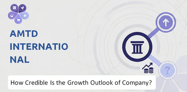 How Credible Is the Growth Outlook of AMTD International Company?