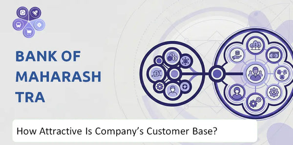 How Attractive Is Bank of Maharashtra Company's Customer Base and Target Market?