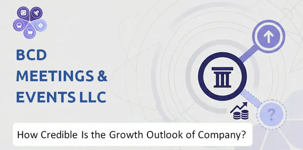 How Credible Is the Growth Outlook of BCD Meetings & Events LLC Company?