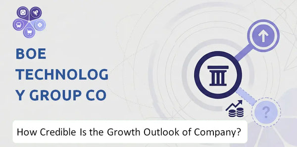 How Credible Is the Growth Outlook of BOE Technology Group Co Company?