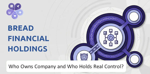 Who Owns Bread Financial Holdings Company and Who Holds Real Control?