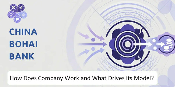 How Does China Bohai Bank Company Work and What Drives Its Business Model?