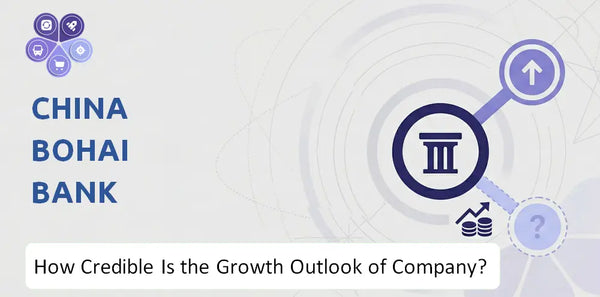 How Credible Is the Growth Outlook of China Bohai Bank Company?