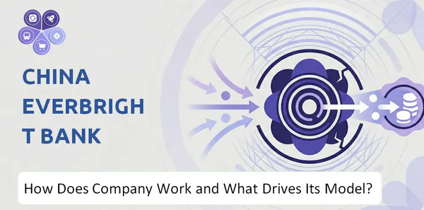 How Does China Everbright Bank Company Work and What Drives Its Business Model?