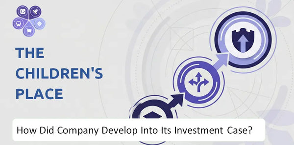 How Did The Children's Place Company Develop Into Its Current Investment Case?