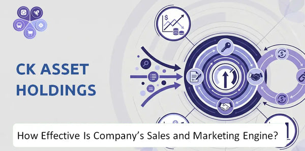 How Effective Is CK Asset Holdings Company's Sales and Marketing Engine?