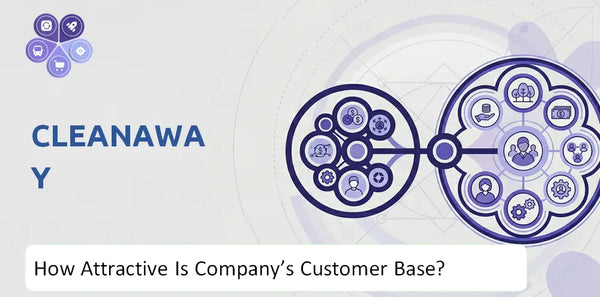 How Attractive Is Cleanaway Company's Customer Base and Target Market?
