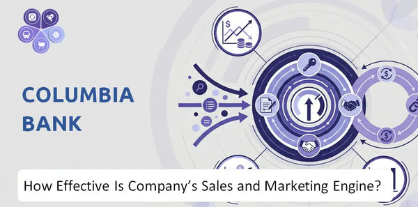 How Effective Is Columbia Bank Company's Sales and Marketing Engine?