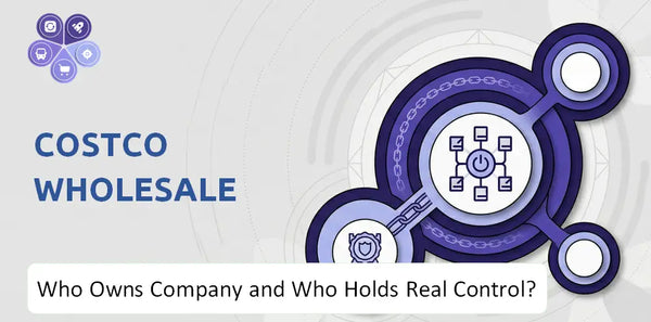 Who Owns Costco Wholesale Company and Who Holds Real Control?