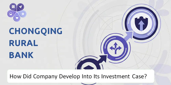 How Did Chongqing Rural Bank Company Develop Into Its Current Investment Case?