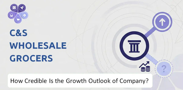 How Credible Is the Growth Outlook of C&S Wholesale Grocers Company?