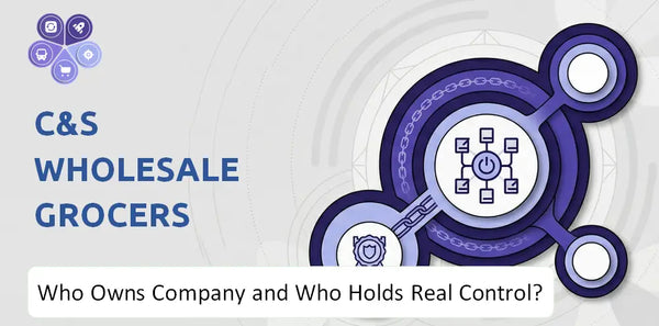 Who Owns C&S Wholesale Grocers Company and Who Holds Real Control?