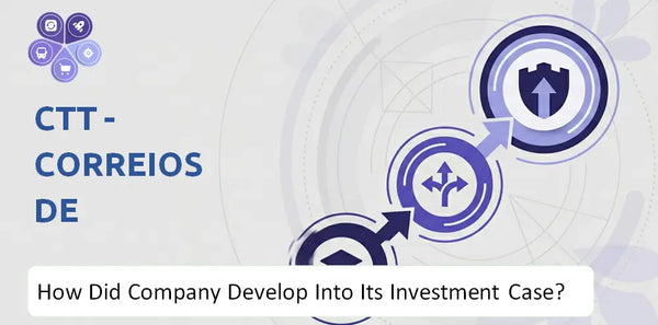 How Did CTT - Correios De Portugal Company Develop Into Its Current Investment Case?