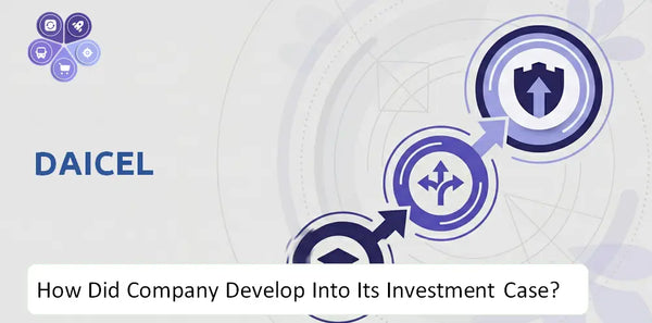 How Did Daicel Company Develop Into Its Current Investment Case?