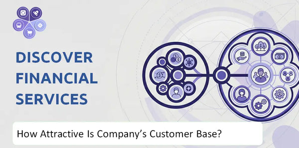 How Attractive Is Discover Financial Services Company's Customer Base and Target Market?