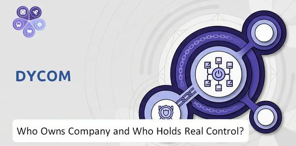 Who Owns Dycom Company and Who Holds Real Control?
