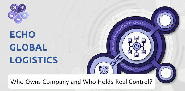 Who Owns Echo Global Logistics Company and Who Holds Real Control?