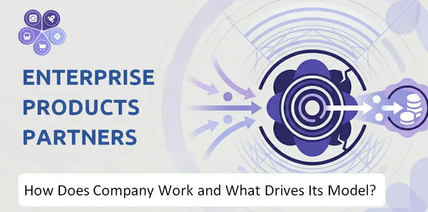 How Does Enterprise Products Partners Company Work and What Drives Its Business Model?