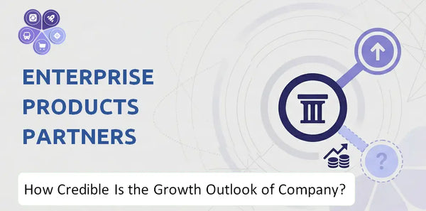 How Credible Is the Growth Outlook of Enterprise Products Partners Company?
