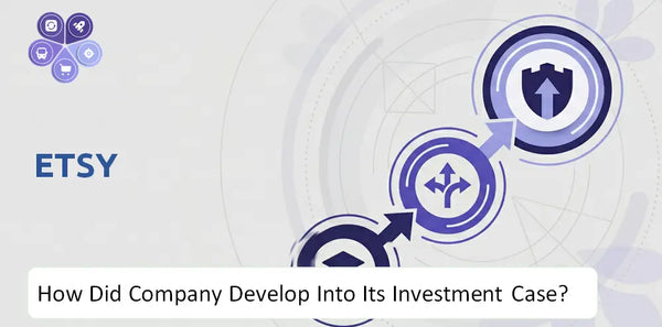 How Did Etsy Company Develop Into Its Current Investment Case?