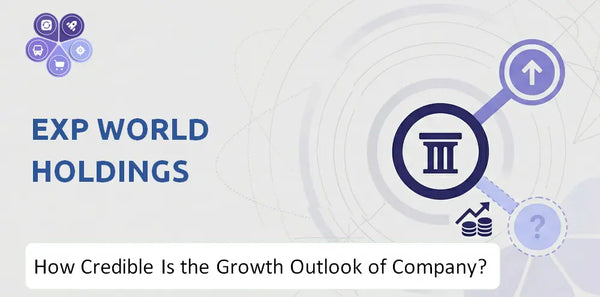 How Credible Is the Growth Outlook of EXp World Holdings Company?