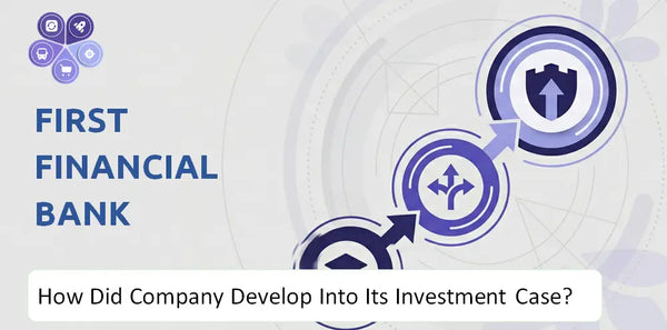 How Did First Financial Bank Company Develop Into Its Current Investment Case?