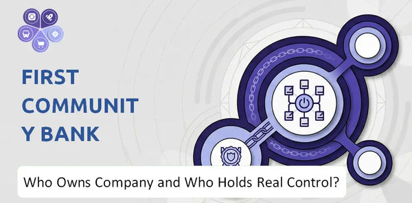 Who Owns First Community Bank Company and Who Holds Real Control?