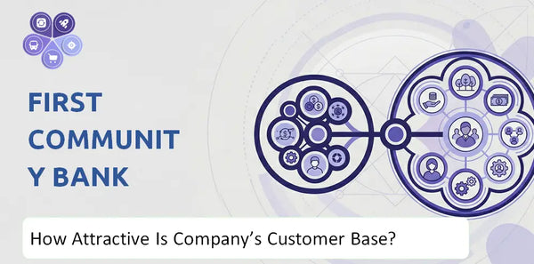 How Attractive Is First Community Bank Company's Customer Base and Target Market?