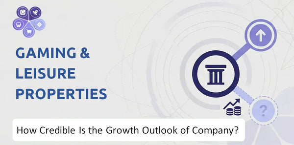How Credible Is the Growth Outlook of Gaming & Leisure Properties Company?