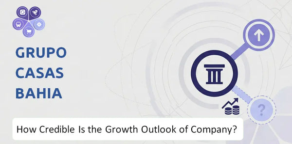 How Credible Is the Growth Outlook of Grupo Casas Bahia Company?