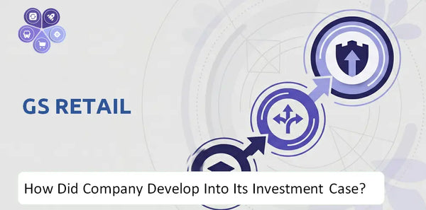 How Did GS Retail Company Develop Into Its Current Investment Case?