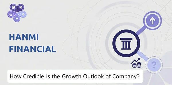 How Credible Is the Growth Outlook of Hanmi Financial Company?