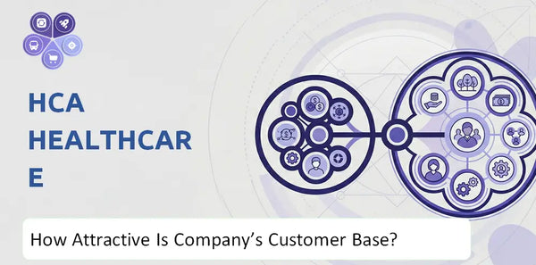 How Attractive Is HCA Healthcare Company's Customer Base and Target Market?