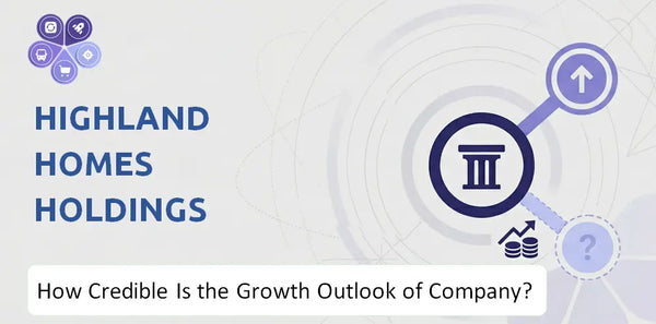 How Credible Is the Growth Outlook of Highland Homes Holdings Company?